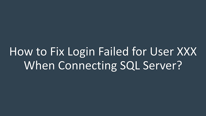 how to fix login failed for user xxx when connecting SQL Server