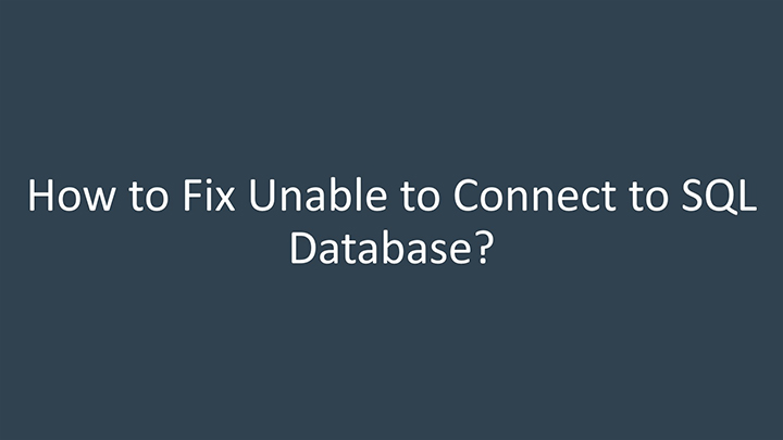 how to fix unable to connect to SQL database