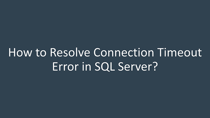 how to resolve connection timeout error in SQL Server