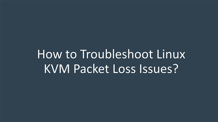 how to troubleshoot linux kvm packet loss issues